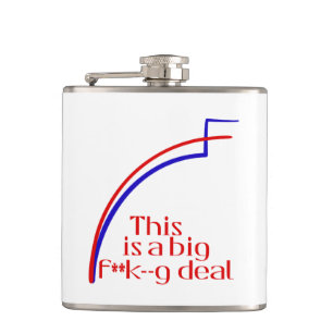 This is a big f**k--g deal hip flask