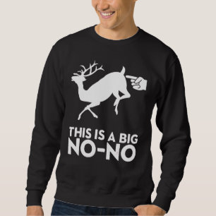 This Is A Big No No Deer Butt Touch Sweatshirt