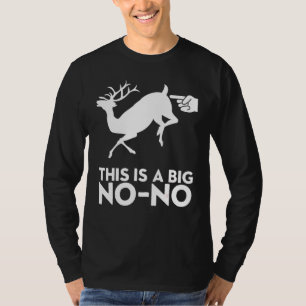 This Is A Big No No Deer Butt Touch T-Shirt