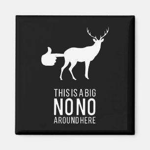 This Is A Big Nono Around Here Funny Deer Butt  Magnet