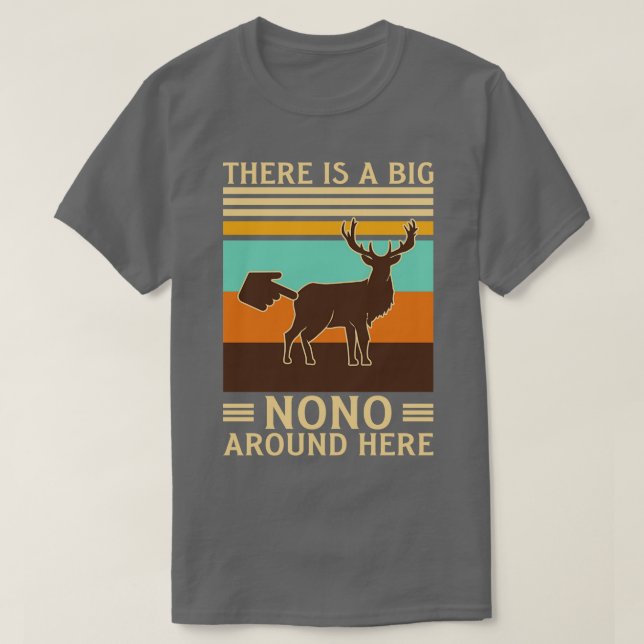This Is A Big Nono Around Here Funny Deer Butt T-Shirt (Design Front)