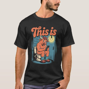 This Is a Bull Funny Funny Cow Toilet Humour Meme T-Shirt