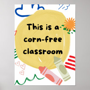 This Is A Corn-Free Classroom Poster