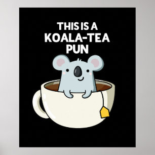 This Is A Koala-tea Pun Funny Koala Pun Dark BG Poster