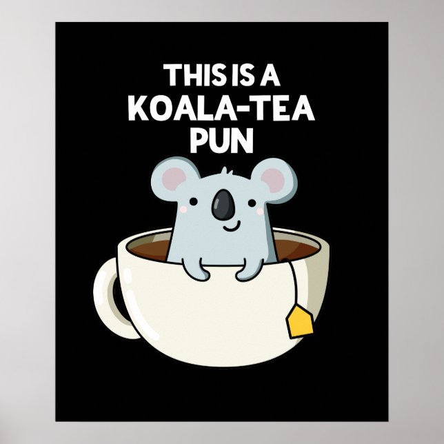 This Is A Koala-tea Pun Funny Koala Pun Dark BG Poster (Front)
