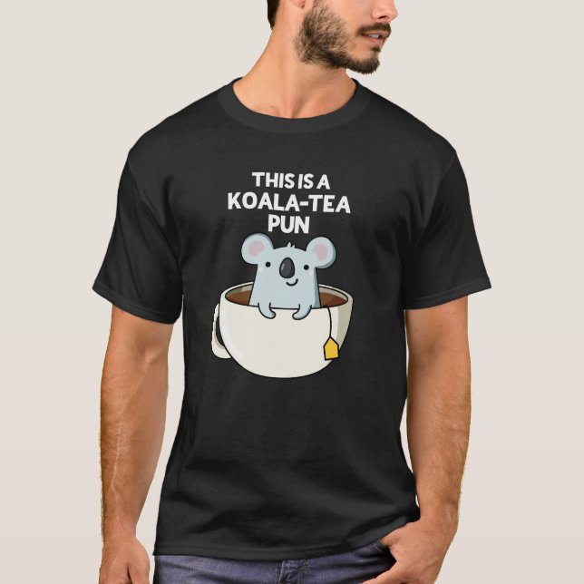 This Is A Koala-tea Pun Funny Koala Pun Dark BG T-Shirt (Front)