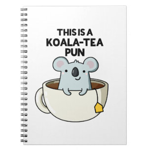 This Is A Koala-tea Pun Funny Koala Pun  Notebook