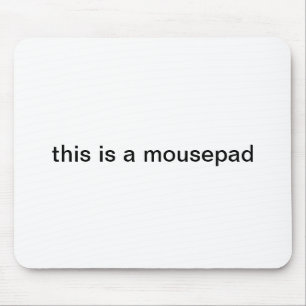 "this is a mousepad" mousepad