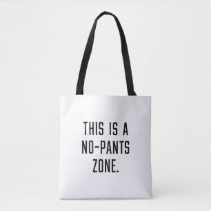This is a no-pants zone tote bag