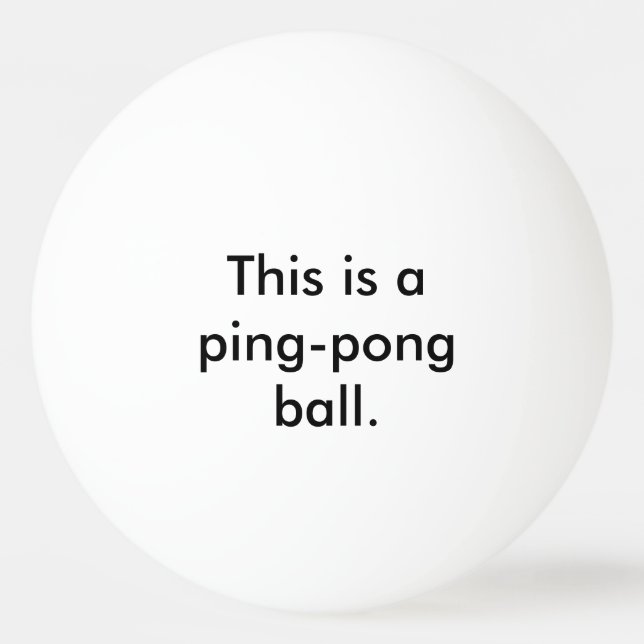 This is a Ping-Pong Ball - State the Obvious (Front)