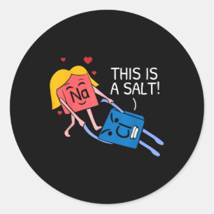 This Is A Salt Periodic Table Of Elements Chemist Classic Round Sticker