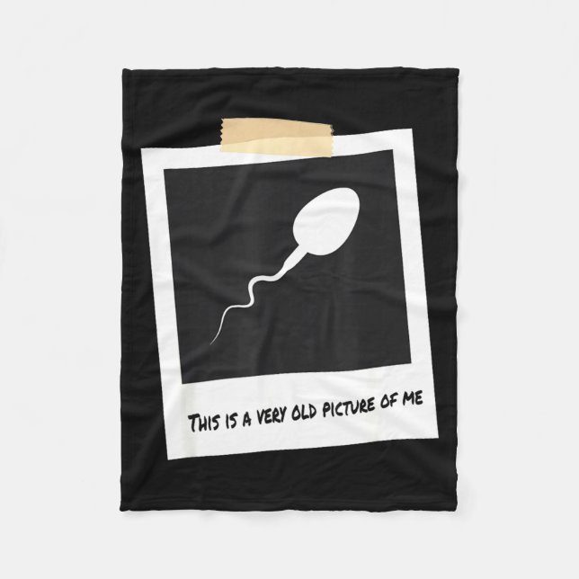 This Is A Very Old Cture Of Me Funny Sperm Birthda Fleece Blanket (Front)