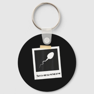 This Is A Very Old Cture Of Me Funny Sperm Birthda Key Ring
