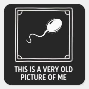 This is a Very Old Picture of me Gag Funny Square Sticker