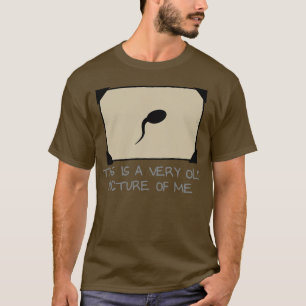 THIS IS A VERY OLD PICTURE OF ME T-Shirt