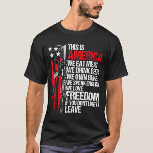 This is america eat meat drink beer own guns T-Shirt