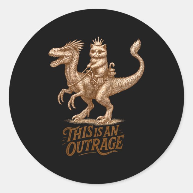 This Is An Outrage Funny Princess Cat Riding Dinos Classic Round Sticker (Front)