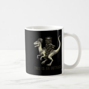 This Is An Outrage Funny Princess Cat Riding Dinos Coffee Mug