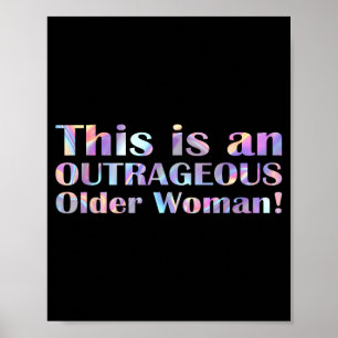 This Is An Outrageous Older Woman Age Humour Poster