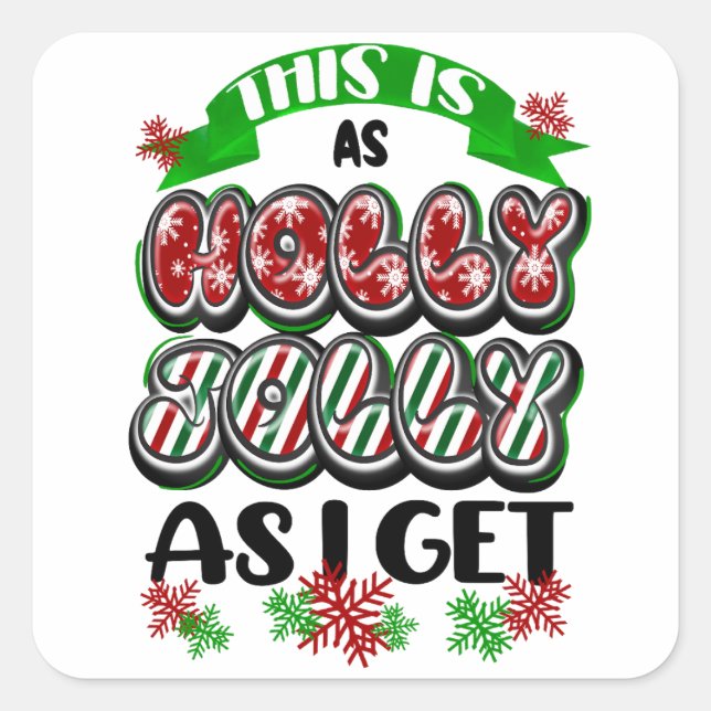 This is as Holly Jolly as I Get Square Sticker (Front)