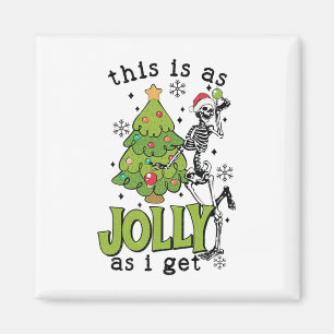 This Is As Jolly As I Get Funny Skeleton And Tree Magnet