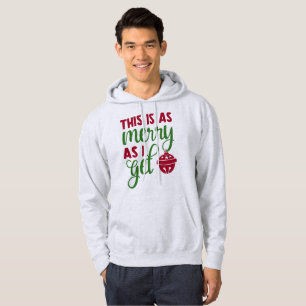 This Is As Merry As I Get - Funny Christmas Hoodie