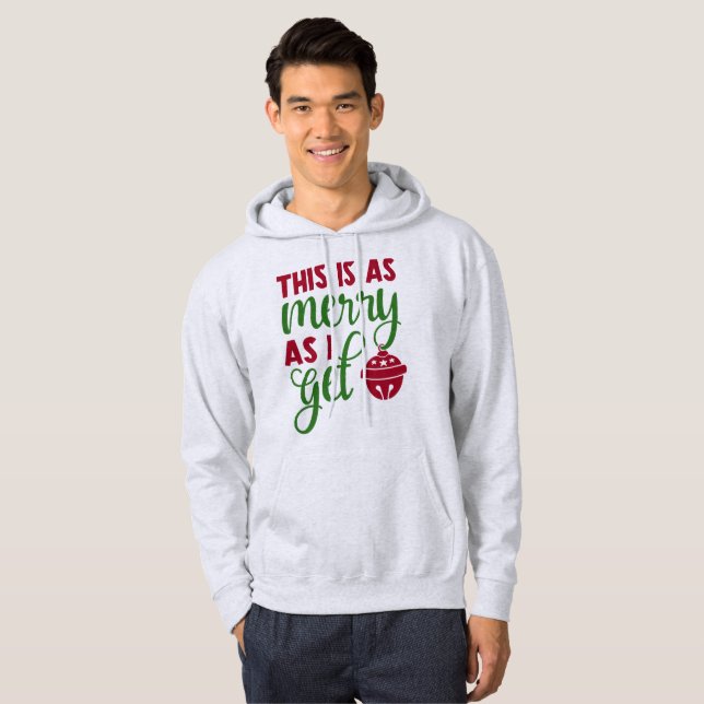 This Is As Merry As I Get - Funny Christmas Hoodie (Front Full)