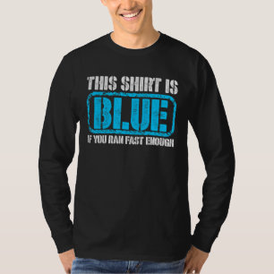 This Is Blue If You Run Fast Enough Therapist T-Shirt