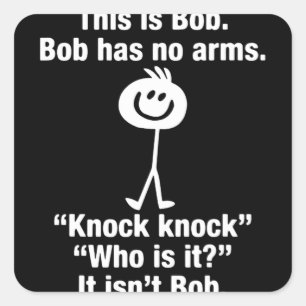 This Is Bob Bob Has No Arms Knock Knock Square Sticker
