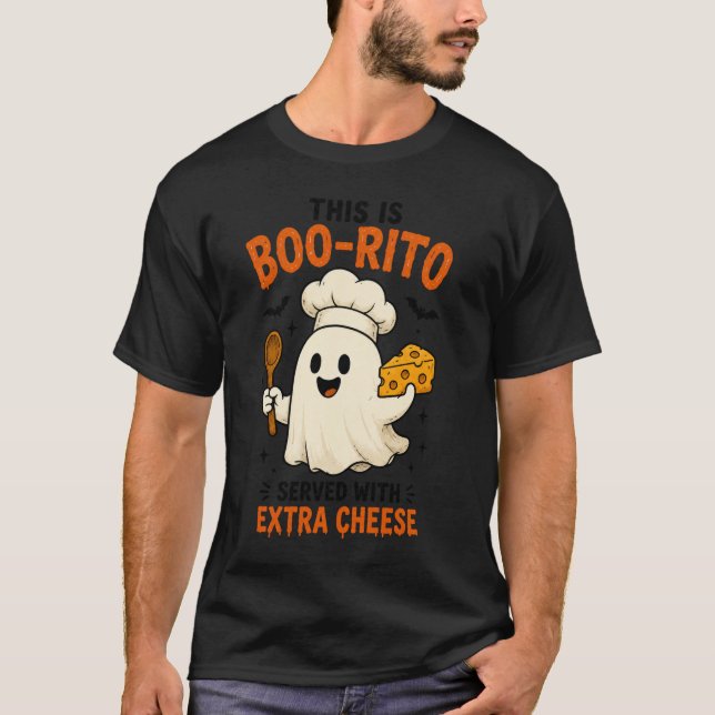 This Is Boo-Rito Served with Extra Cheese” Design T-Shirt (Front)