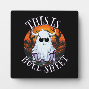 This is bull sheet - funny boo sheet plaque