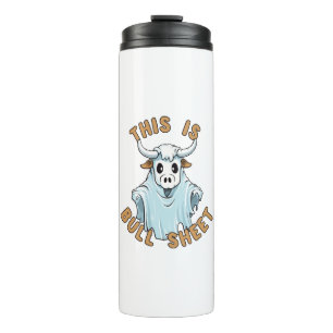 This is bull sheet - funny boo sheet thermal tumbler