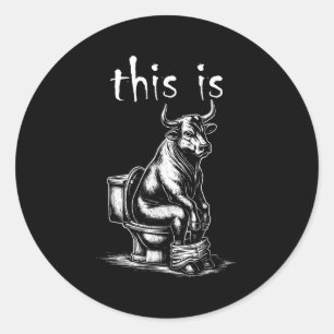 This Is Bullsht Funny Cow Toilet Humourous Design  Classic Round Sticker