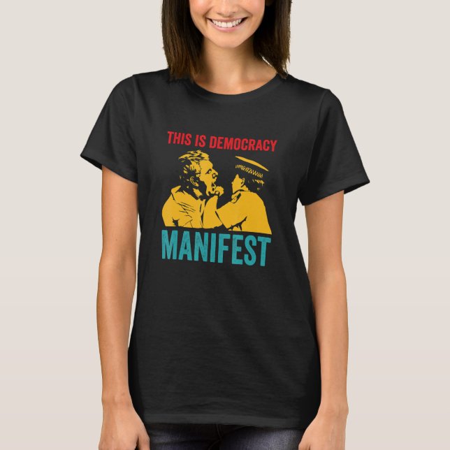 This Is Democracy Manifest Apparel T-Shirt (Front)