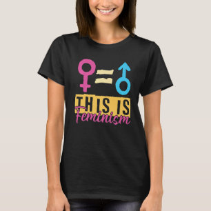 This Is Feminism Statement Equal Rights Graphic Fe T-Shirt