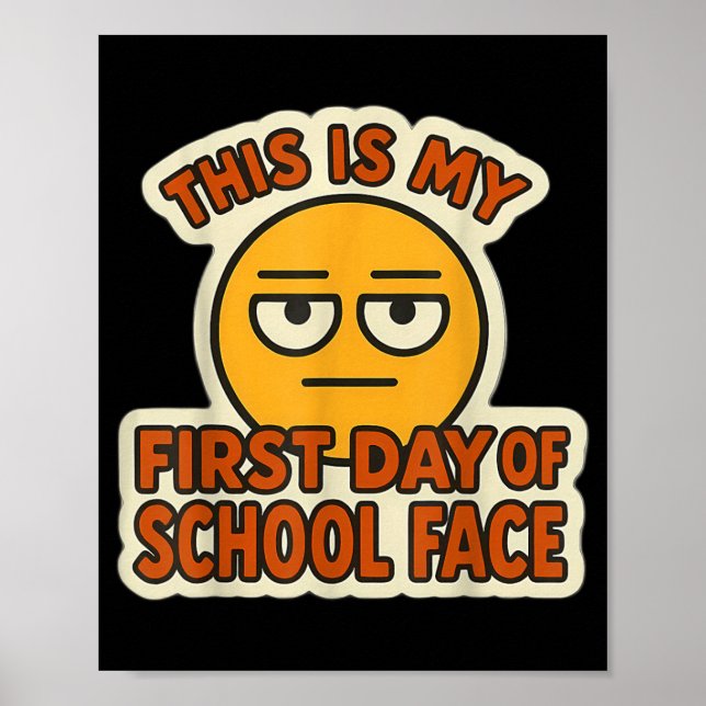 This Is First Day Of School Face Funny Student Poster (Front)