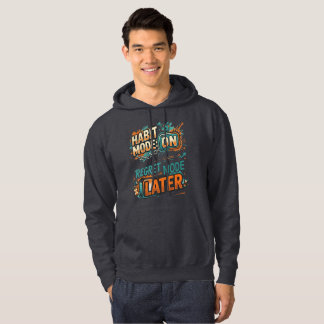 This is Habit Mode Regret later T-Shirt Hoodie