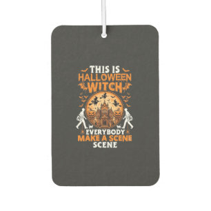 This Is Halloween Witch Everybody Make A Scene Pos Car Air Freshener