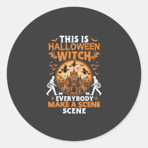 This Is Halloween Witch Everybody Make A Scene Pos Classic Round Sticker