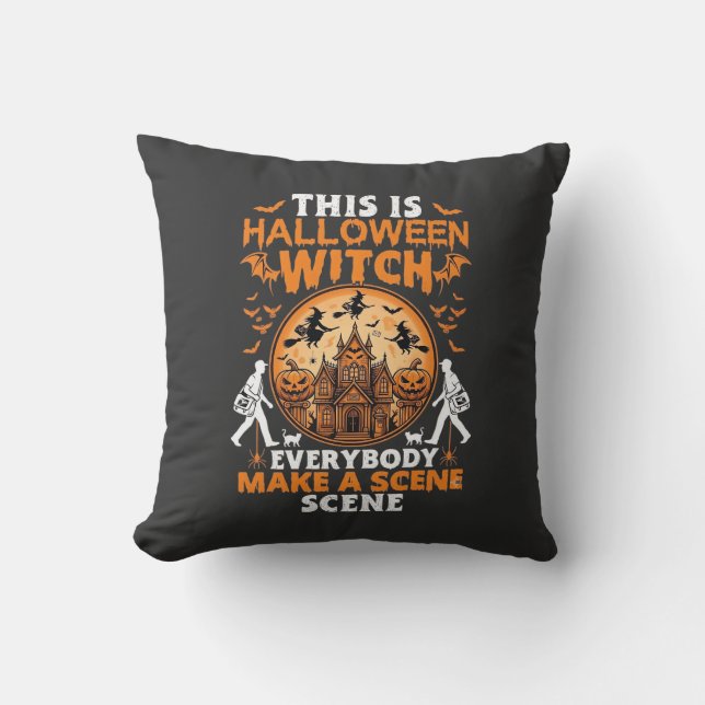 This Is Halloween Witch Everybody Make A Scene Pos Cushion (Front)