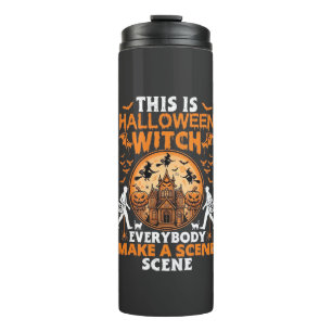 This Is Halloween Witch Everybody Make A Scene Pos Thermal Tumbler
