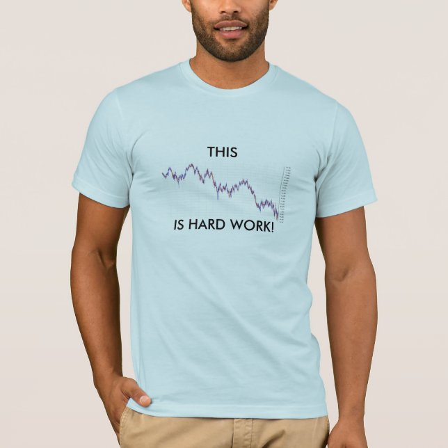 THIS IS HARD WORK! T-Shirt (Front)