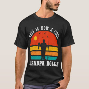 This is how a cool Grandpa Rolls Funny Father's Da T-Shirt