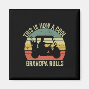 This Is How A Cool Grandpa Rolls Vintage Golf Dad Magnet