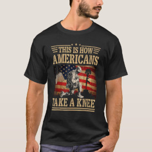 This is How Americans Take a Knee Flag Veteran T-Shirt