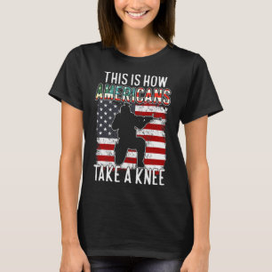 This Is How Americans Take A Knee Funny Gift Veter T-Shirt