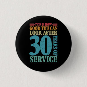This Is How Good You Can Look After 30 Years Of Se 3 Cm Round Badge