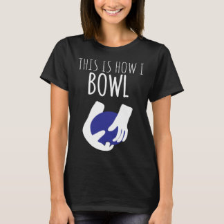 This Is How I Bowl Two Handed Bowling T-Shirt