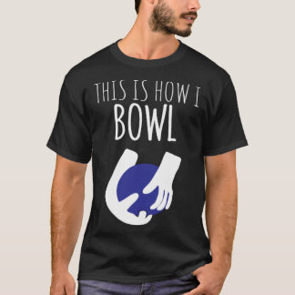 This Is How I Bowl Two Handed Bowling T-Shirt