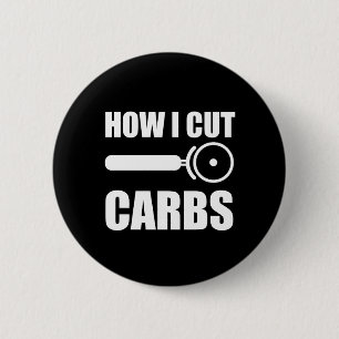 This Is How I Cut Carbs 6 Cm Round Badge